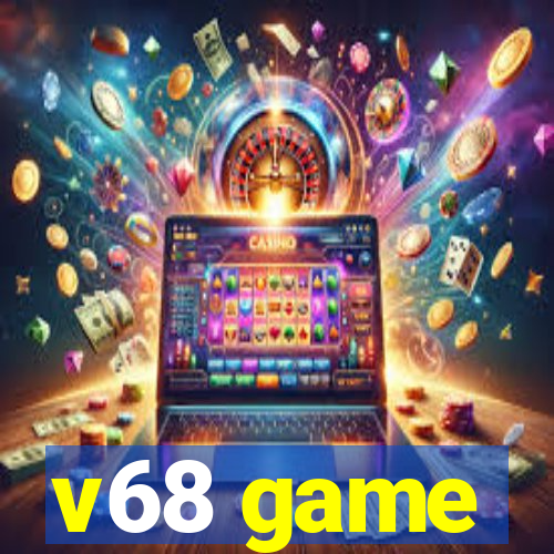 v68 game